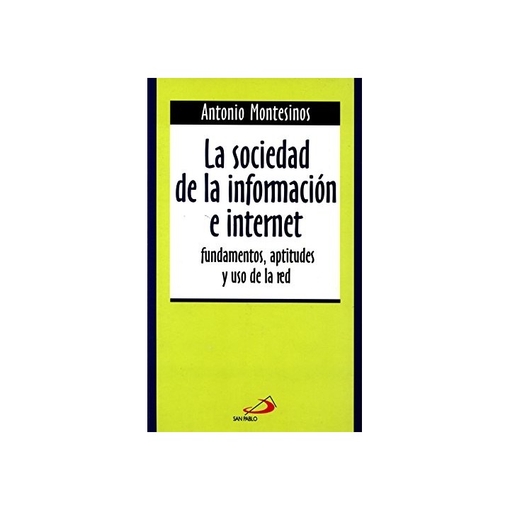 La Sociedad de la Informacion e Internet. Fundamentos, aptitudes y uso de la red